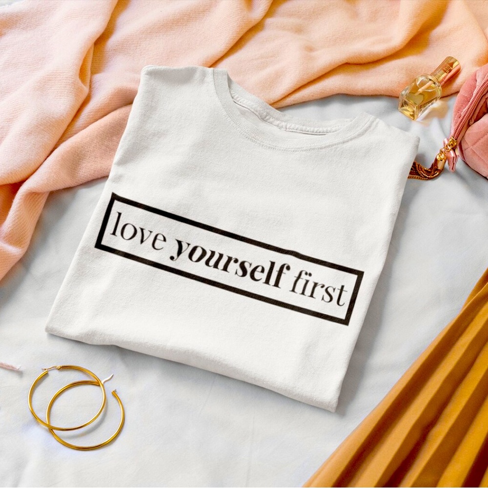 LOVE YOURSELF FIRST T SHIRT